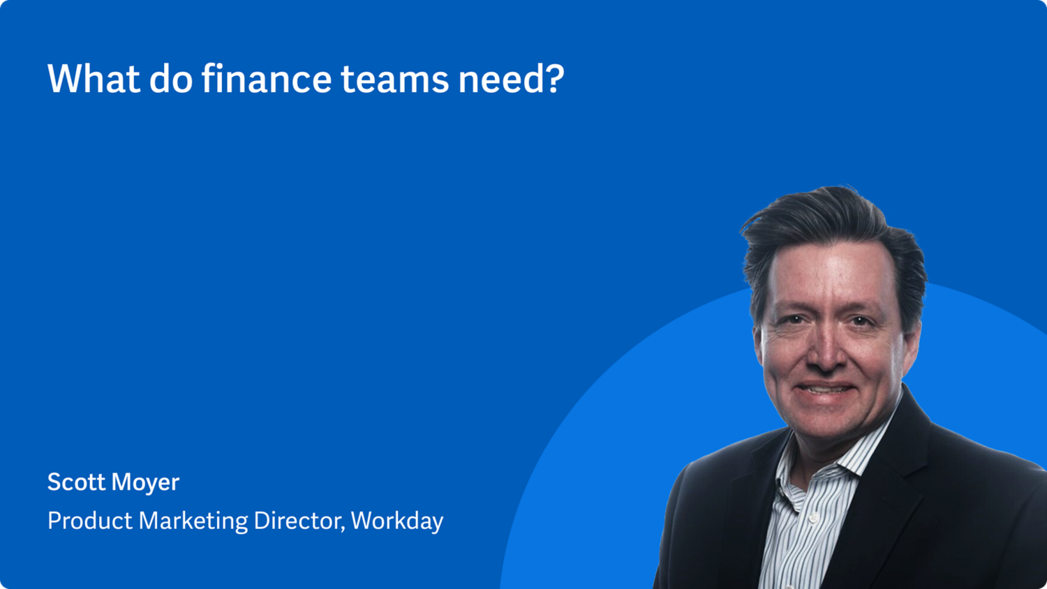 Workday's Product Marketing Director Scott Moyer talks about finance solutions