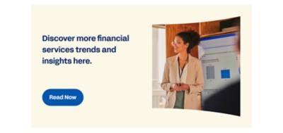 A hyperlinked illustration; discover more financial services trends and insights here.