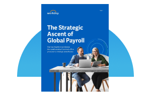 Read Workday’s Report, The Strategic Ascent of Global Payroll