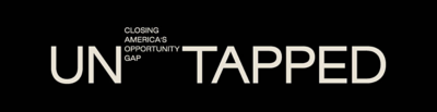 UNTAPPED: Closing America’s Opportunity Gap