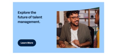 A hyperlinked illustration; [Explore the future of talent management; learn more button]